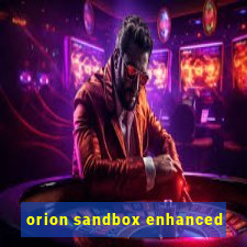 orion sandbox enhanced